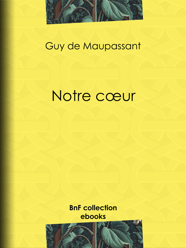 Notre cœur - Guy de Maupassant - BnF collection ebooks