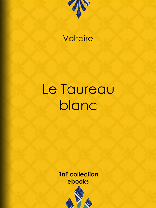 Le Taureau blanc -  Voltaire, Louis Moland - BnF collection ebooks