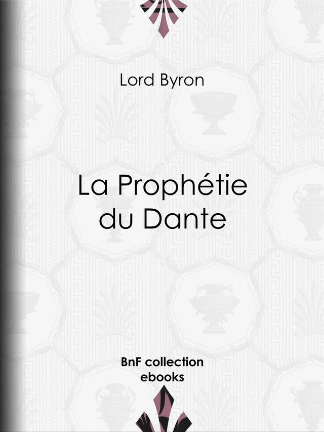 La Prophétie du Dante - Lord Byron, Benjamin Laroche - BnF collection ebooks