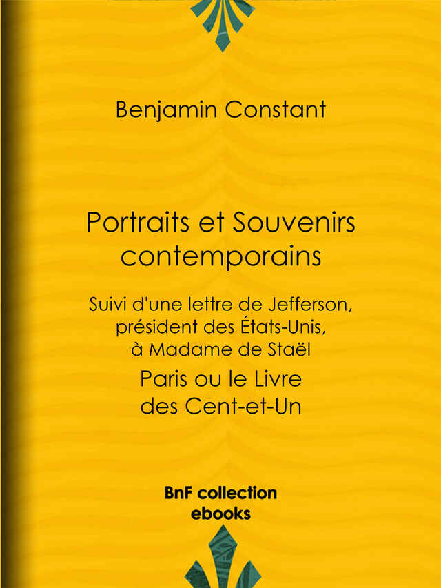 Portraits et Souvenirs contemporains, suivi d'une lettre de Jefferson, président des États-Unis, à madame de Staël - Benjamin Constant - BnF collection ebooks