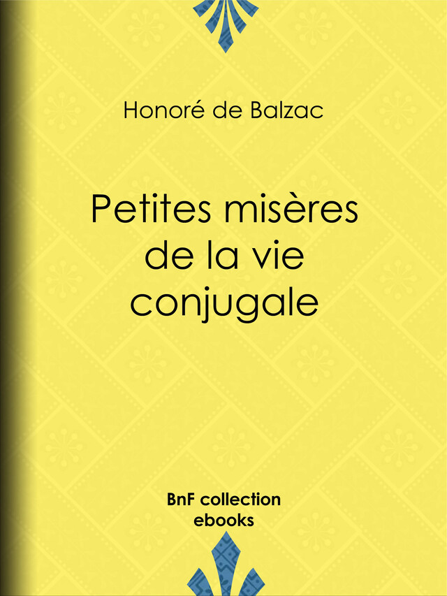 Petites misères de la vie conjugale - Honoré de Balzac,  Bertall - BnF collection ebooks