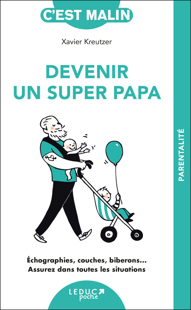 Devenir un super papa, c'est malin - Xavier Kreutzer - Éditions Leduc