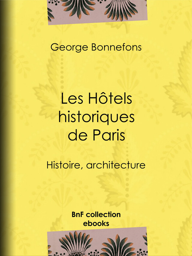 Les Hôtels historiques de Paris - George Bonnefons, Albert Lenoir - BnF collection ebooks