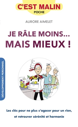 Je râle moins... Mais mieux ! c'est malin