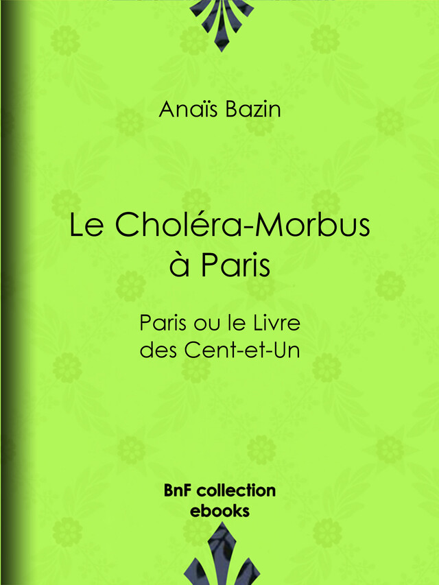 Le Choléra-Morbus à Paris - Anaïs Bazin - BnF collection ebooks