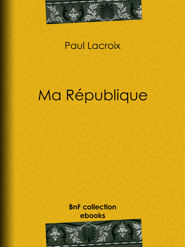 Ma République - Paul Lacroix, Edmond Adolphe Rudaux - BnF collection ebooks