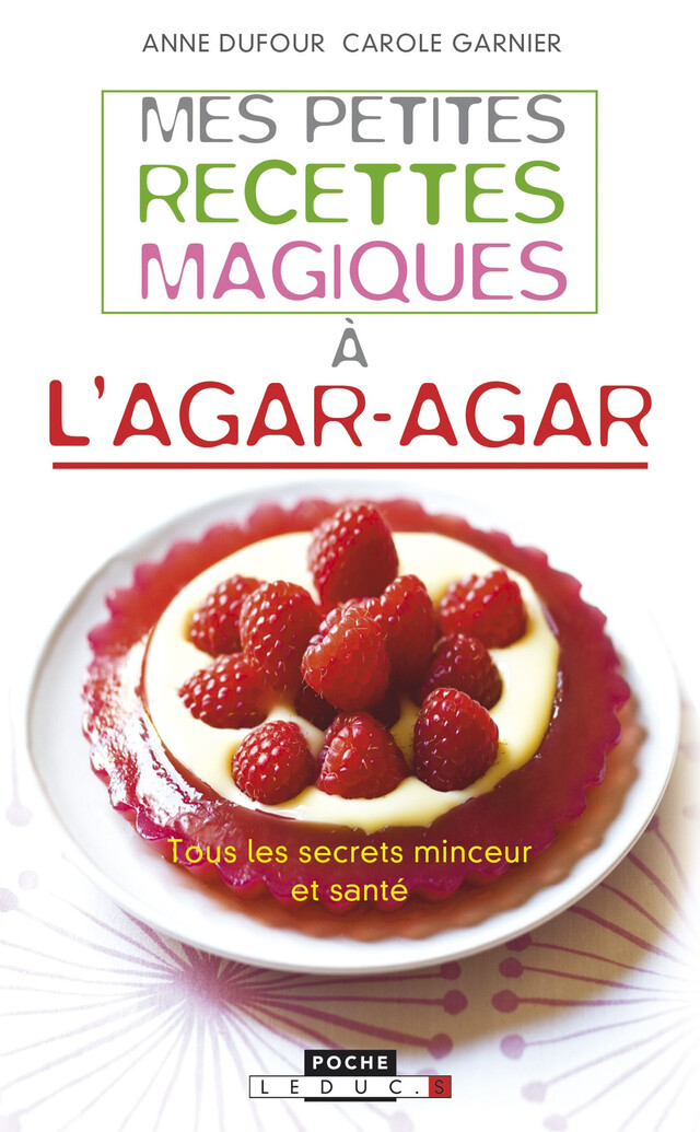 Mes petites recettes magiques à l'agar-agar - Anne Dufour, Carole Garnier - Éditions Leduc