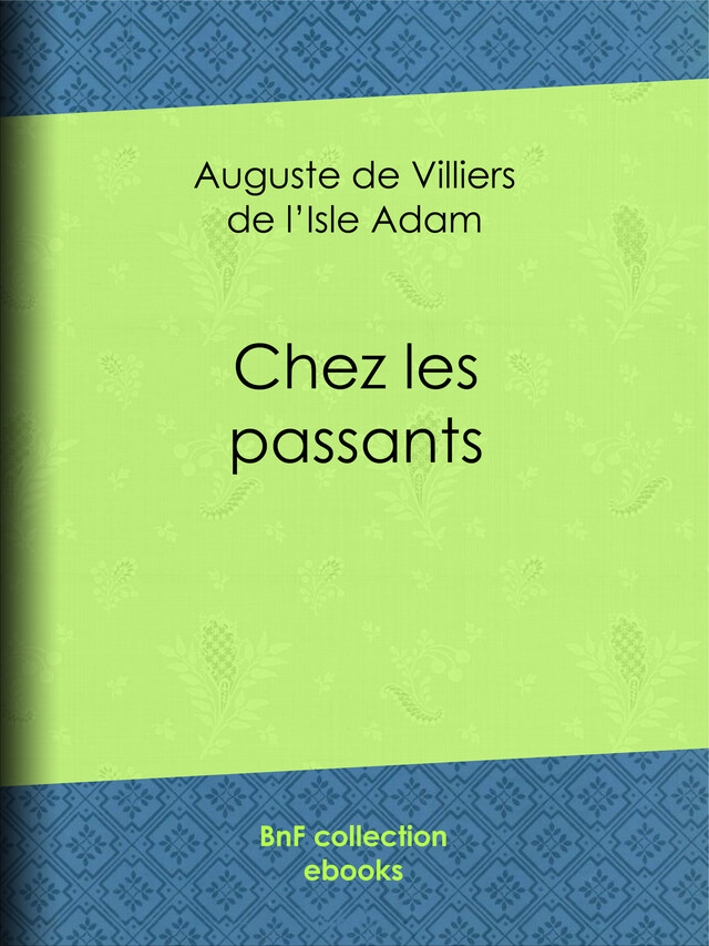 Chez les passants - Auguste de Villiers de l'Isle-Adam - BnF collection ebooks