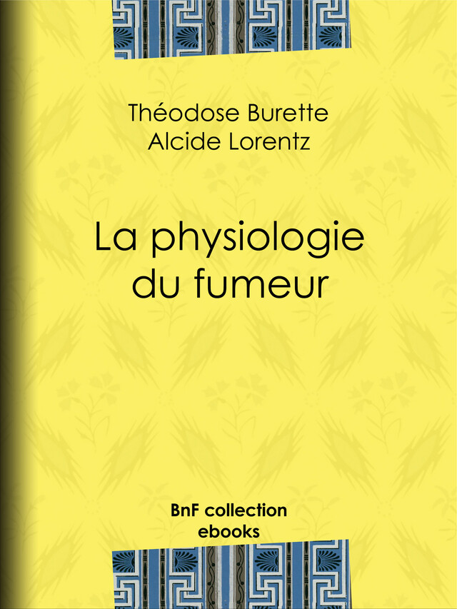 La Physiologie du fumeur - Théodose Burette, Alcide-Joseph Lorentz - BnF collection ebooks