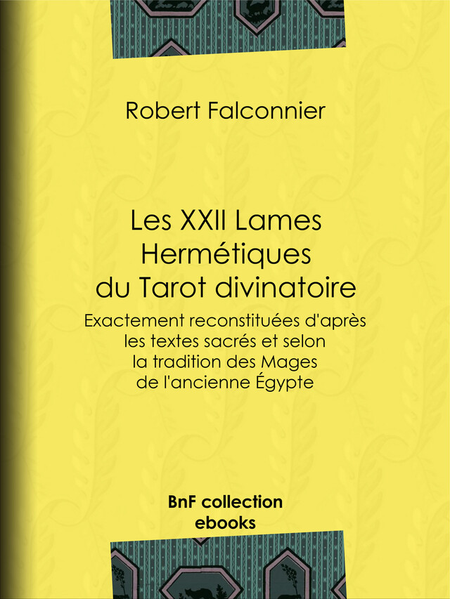 Les XXII Lames Hermétiques du Tarot divinatoire - Robert Falconnier - BnF collection ebooks