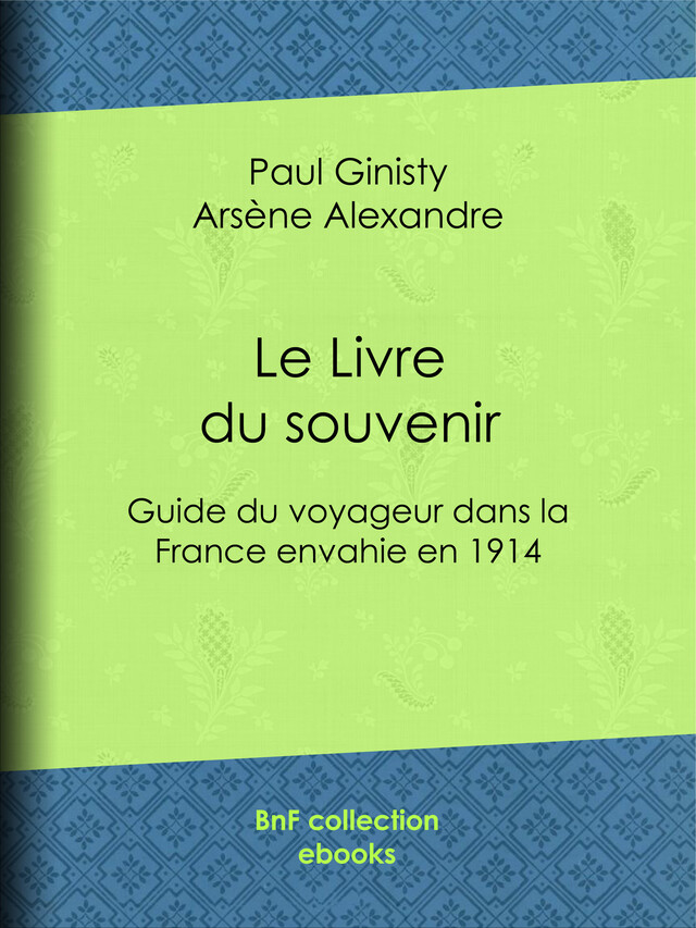 Le Livre du souvenir - Paul Ginisty, Arsène Alexandre - BnF collection ebooks