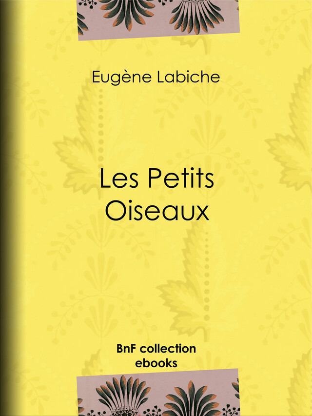 Les Petits Oiseaux - Eugène Labiche - BnF collection ebooks