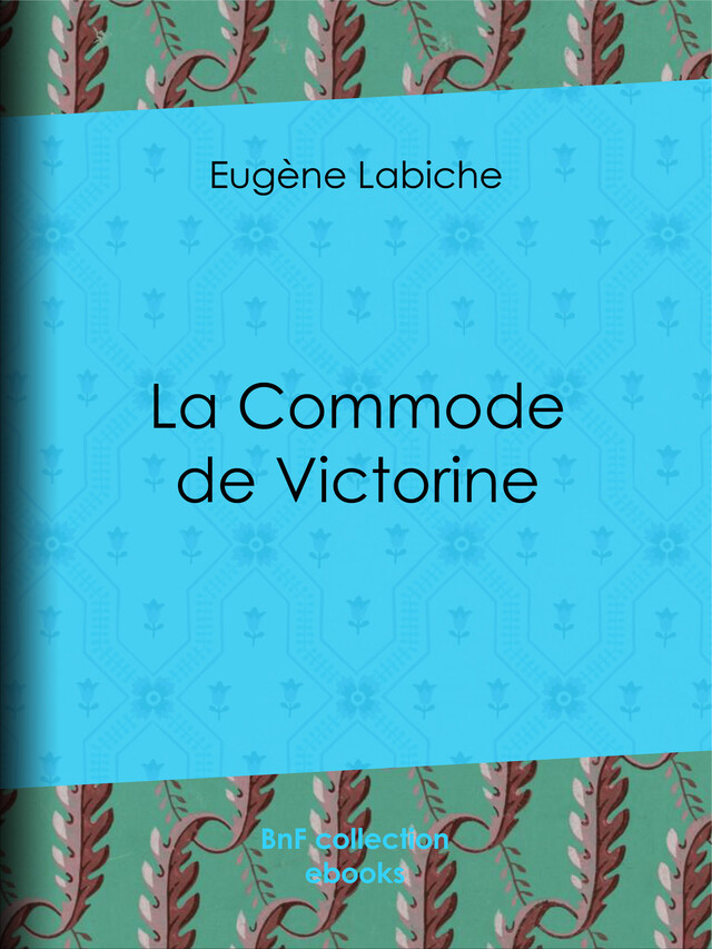 La Commode de Victorine - Eugène Labiche - BnF collection ebooks