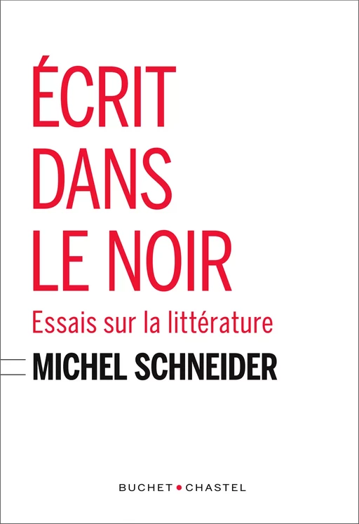 Écrit dans le noir. Essais sur la littérature - Michel Schneider - Libella