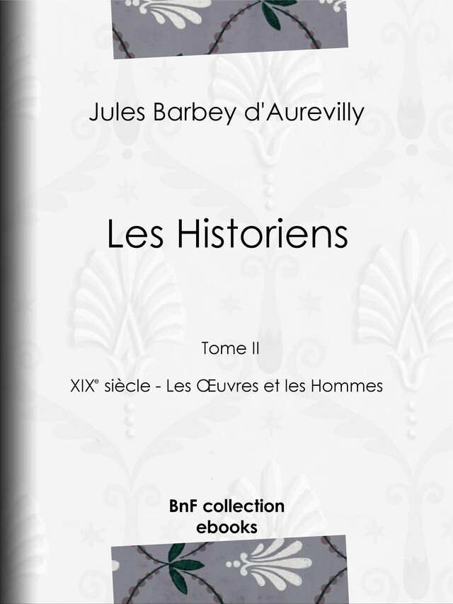 Les Historiens - Jules Barbey d'Aurevilly - BnF collection ebooks