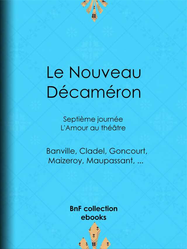 Le Nouveau Décaméron -  Collectif, Guy de Maupassant, Edmond de Goncourt, Théodore de Banville - BnF collection ebooks