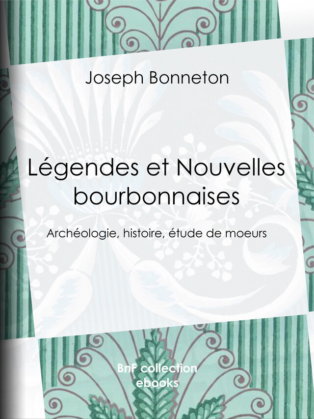 Légendes et Nouvelles bourbonnaises - Joseph Bonneton, Théodore de Banville - BnF collection ebooks