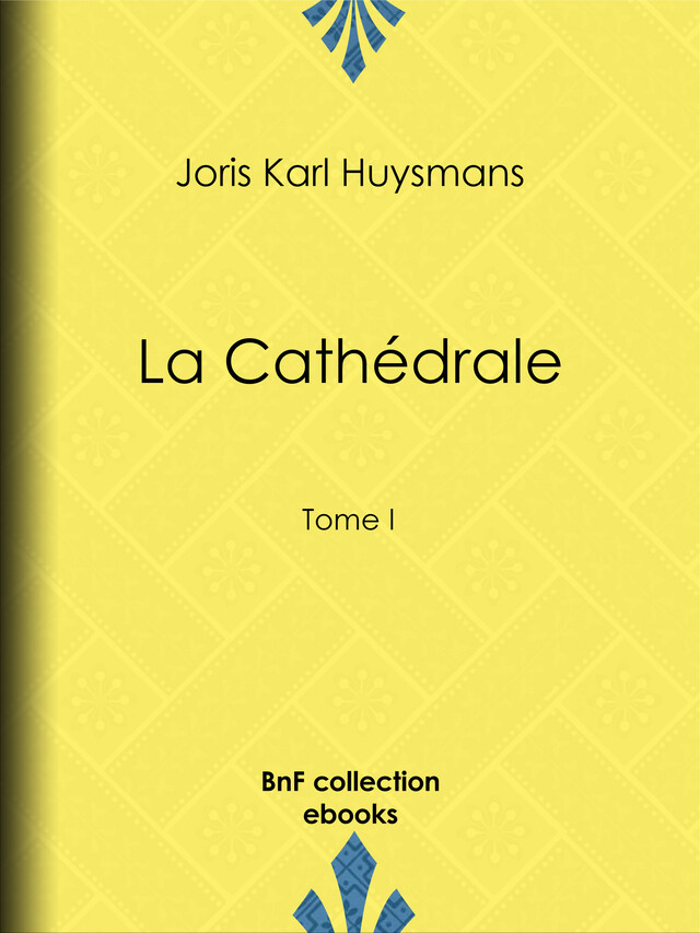La Cathédrale - Joris Karl Huysmans, Charles Jouas - BnF collection ebooks