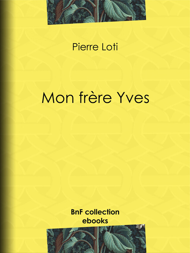 Mon frère Yves - Pierre Loti - BnF collection ebooks