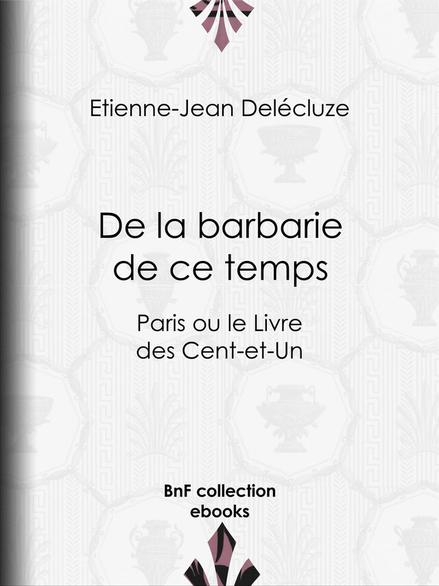 De la barbarie de ce temps - Etienne-Jean Delécluze - BnF collection ebooks