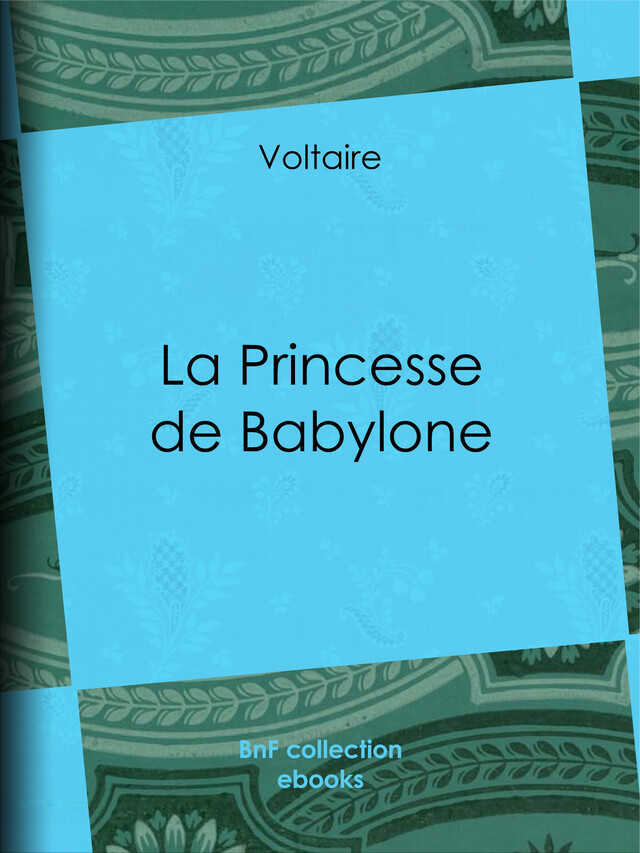 La Princesse de Babylone -  Voltaire, Louis Moland - BnF collection ebooks