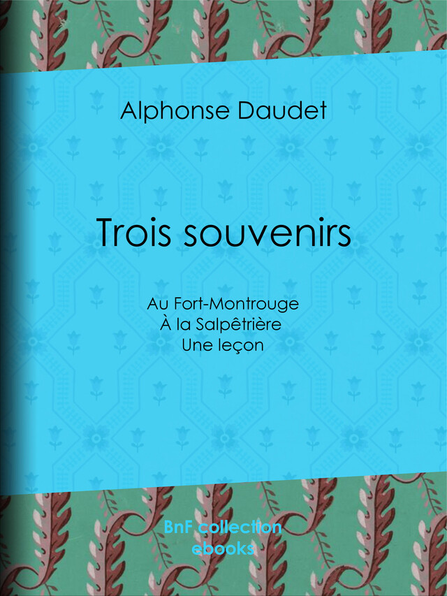 Trois souvenirs - Alphonse Daudet, Georges Picard - BnF collection ebooks