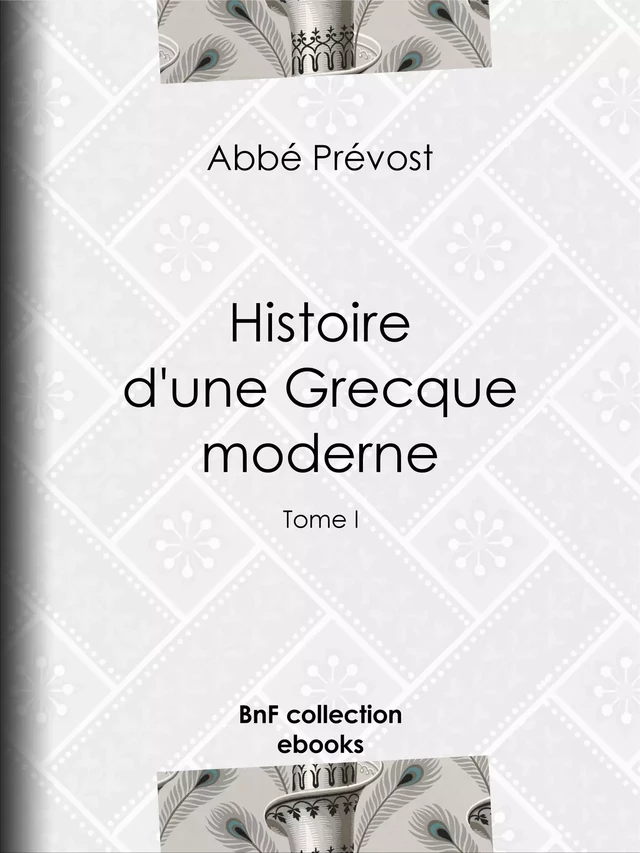 Histoire d'une Grecque moderne - Abbé Prévost, E.-P. Milio - BnF collection ebooks