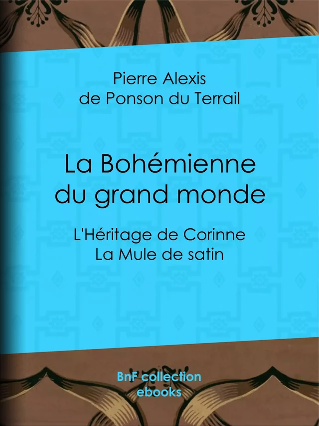 La Bohémienne du grand monde - Pierre Alexis de Ponson du Terrail - BnF collection ebooks