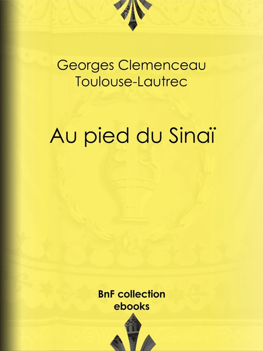 Au pied du Sinaï - Georges Clemenceau, Toulouse Lautrec - BnF collection ebooks