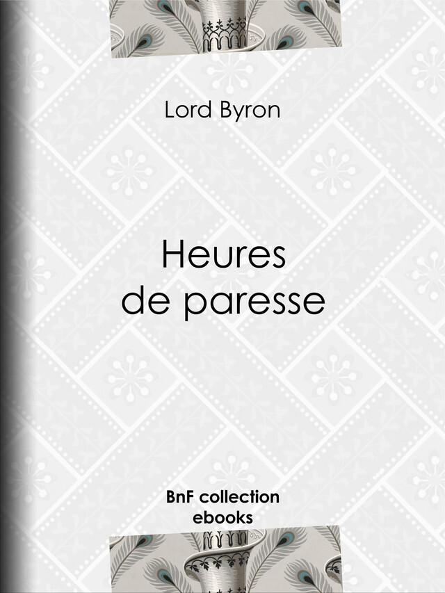 Heures de paresse - Lord Byron, Benjamin Laroche - BnF collection ebooks