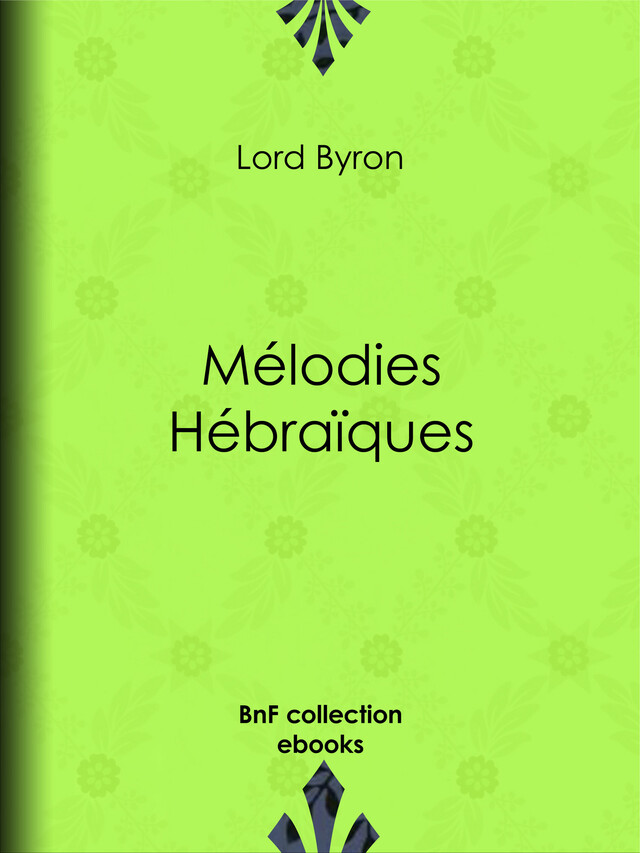 Mélodies Hébraïques - Lord Byron, Benjamin Laroche - BnF collection ebooks