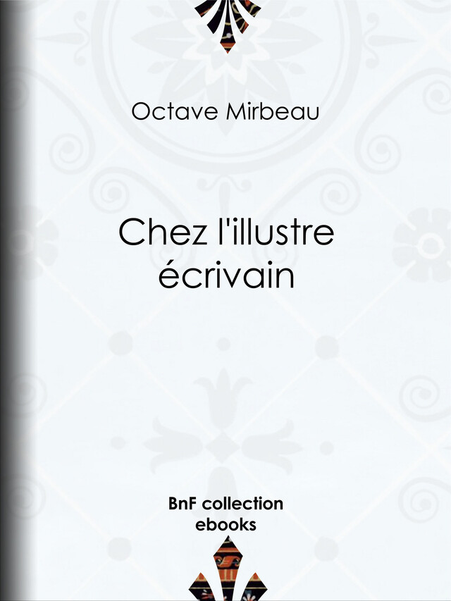 Chez l'illustre écrivain - Octave Mirbeau - BnF collection ebooks