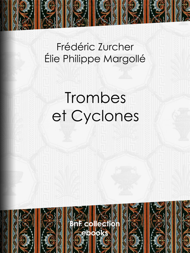 Trombes et Cyclones - Frédéric Zurcher, Édouard Riou, Élie Philippe Margollé,  Bérard - BnF collection ebooks