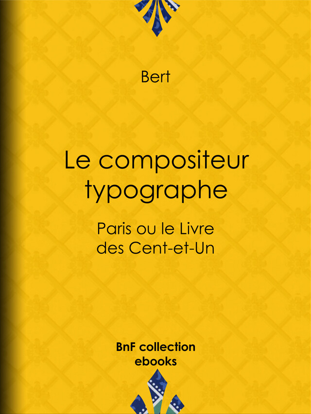 Le compositeur typographe -  Bert - BnF collection ebooks