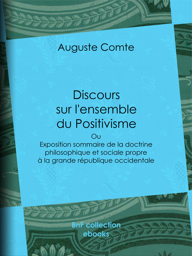 Discours sur l'ensemble du Positivisme - Auguste Comte - BnF collection ebooks