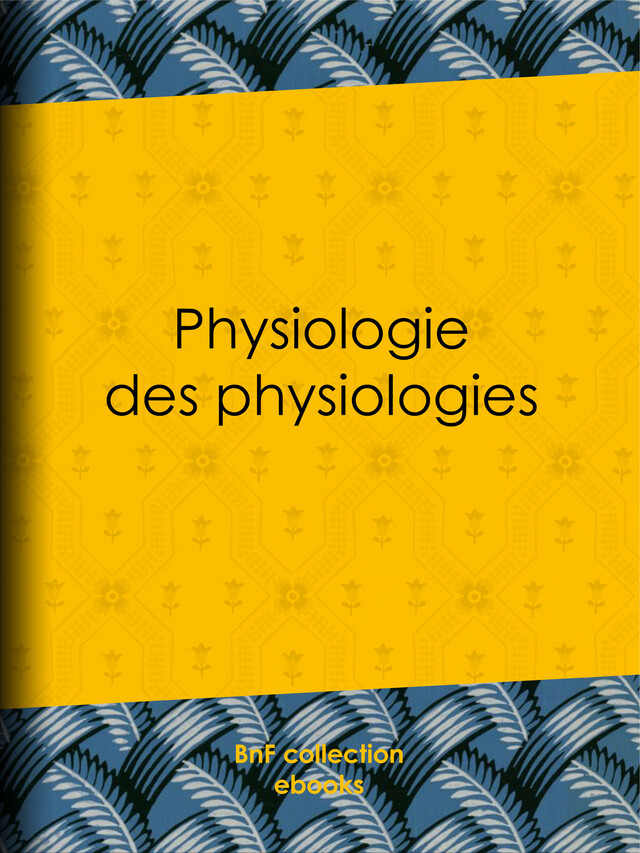 Physiologie des physiologies -  Anonyme - BnF collection ebooks