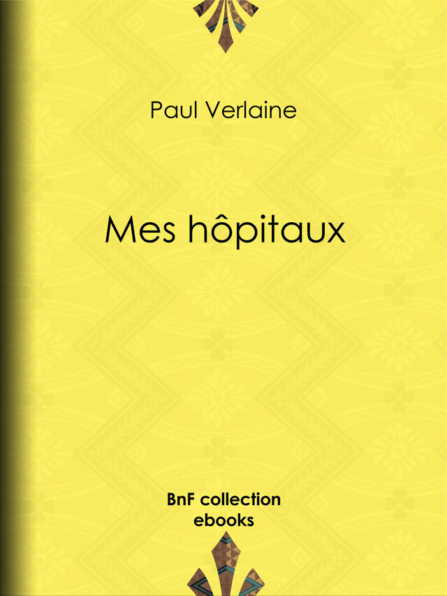 Mes hôpitaux - Paul Verlaine - BnF collection ebooks