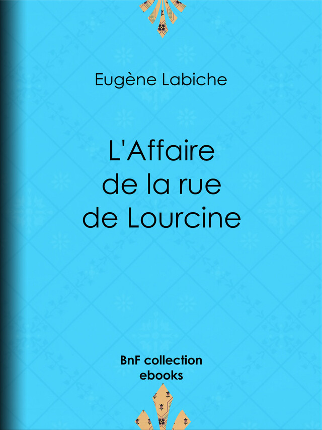 L'Affaire de la rue de Lourcine - Eugène Labiche - BnF collection ebooks