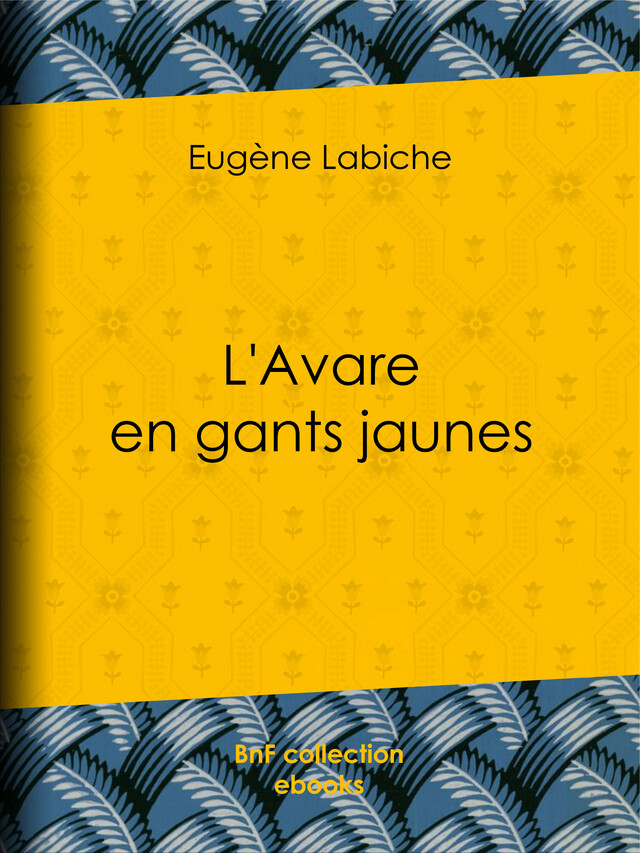 L'Avare en gants jaunes - Eugène Labiche - BnF collection ebooks