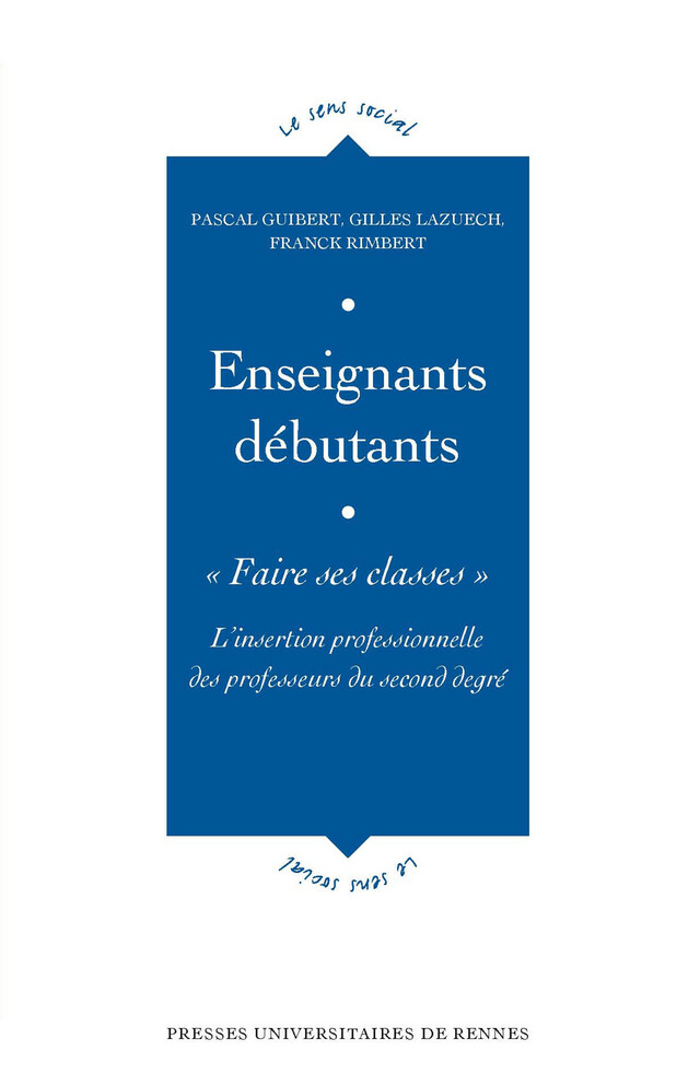 Enseignants débutants : «Faire ses classes» - Gilles Lazuech, Franck Rimbert, Pascal Guibert - Presses Universitaires de Rennes