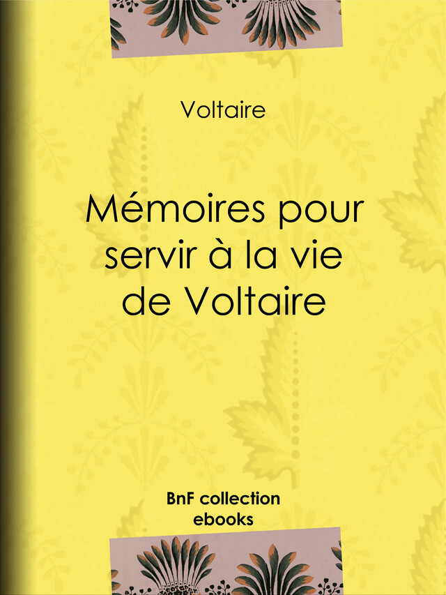 Mémoires pour servir à la vie de Voltaire -  Voltaire, Louis Moland - BnF collection ebooks