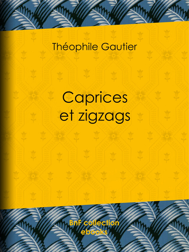Caprices et zigzags - Théophile Gautier - BnF collection ebooks