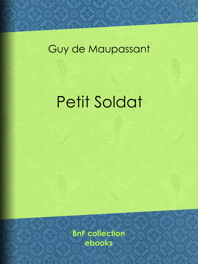 Petit Soldat - Guy de Maupassant - BnF collection ebooks