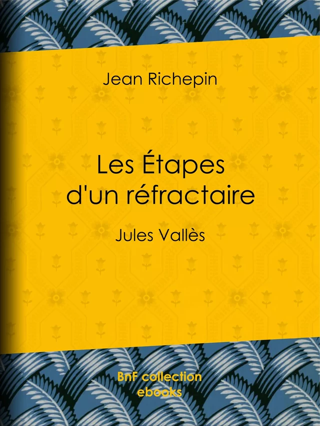 Les Étapes d'un réfractaire - Jean Richepin, André Gill - BnF collection ebooks