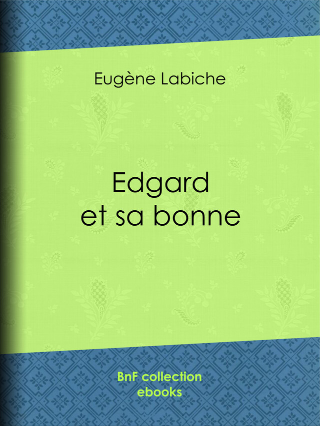 Edgard et sa bonne - Eugène Labiche - BnF collection ebooks