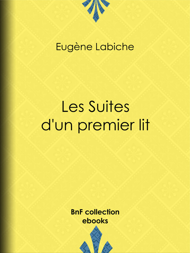 Les suites d'un premier lit - Eugène Labiche - BnF collection ebooks