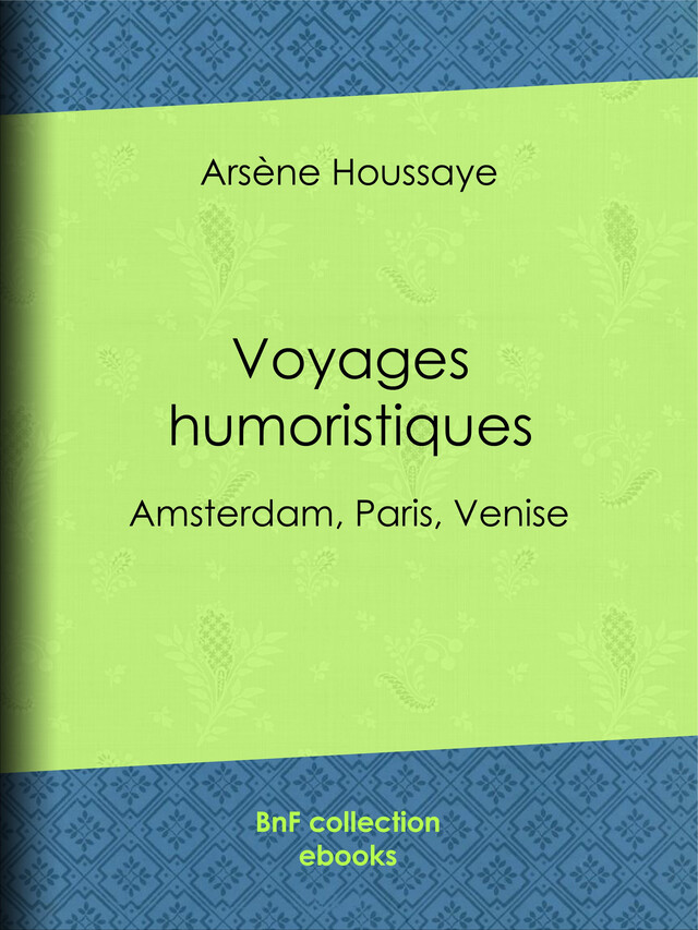 Voyages humoristiques - Arsène Houssaye - BnF collection ebooks