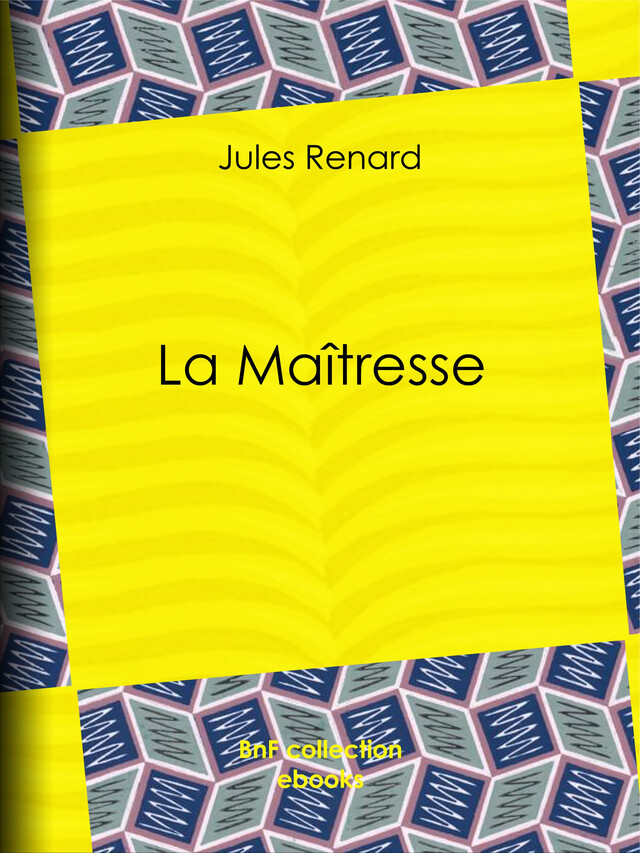La Maîtresse - Jules Renard, Henri Bachelin - BnF collection ebooks