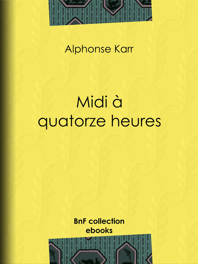 Midi à quatorze heures - Alphonse Karr - BnF collection ebooks