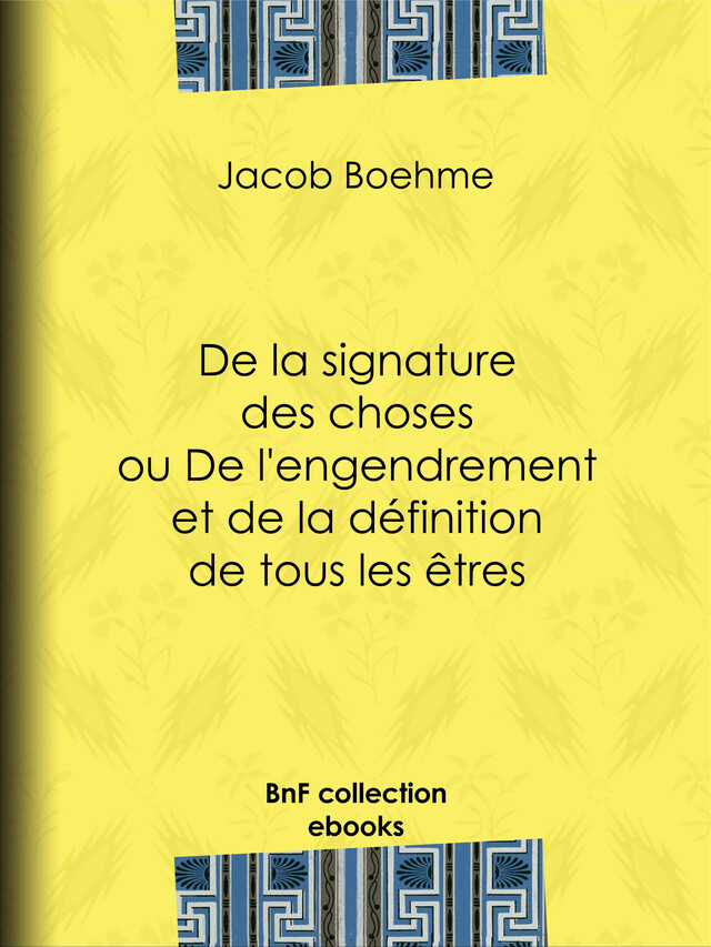 De la signature des choses ou De l'engendrement et de la définition de tous les êtres - Jacob Boehme - BnF collection ebooks